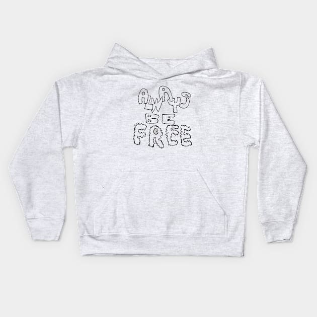 Always Be Free Kids Hoodie by PopCycle